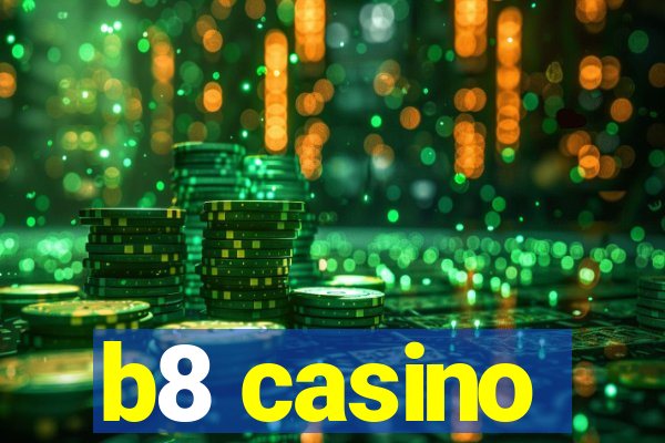 b8 casino